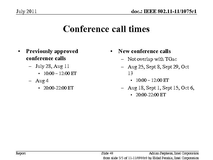 July 2011 doc. : IEEE 802. 11 -11/1075 r 1 Conference call times •