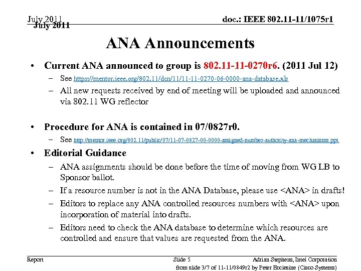 July 2011 doc. : IEEE 802. 11 -11/1075 r 1 ANA Announcements • Current