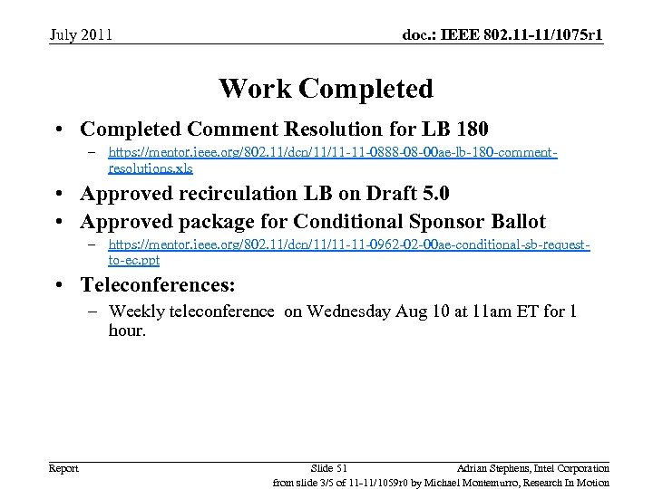 July 2011 doc. : IEEE 802. 11 -11/1075 r 1 Work Completed • Completed