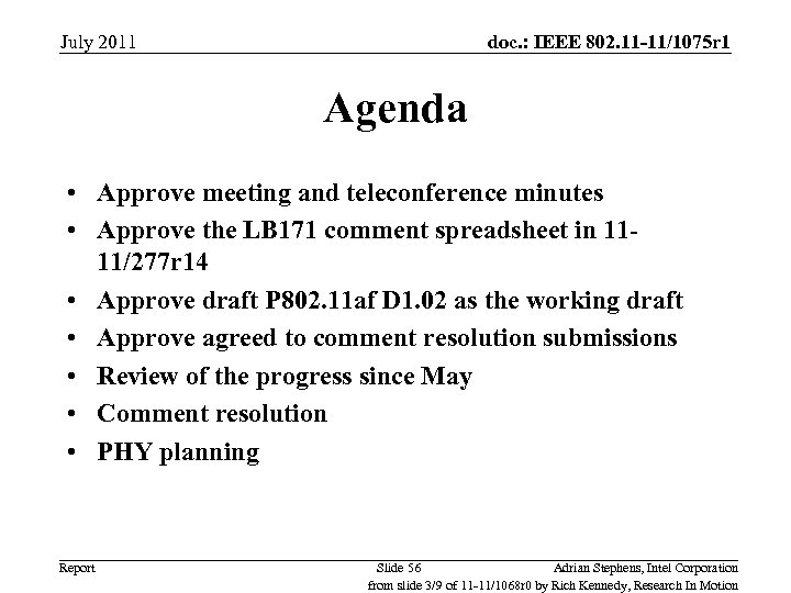 July 2011 doc. : IEEE 802. 11 -11/1075 r 1 Agenda • Approve meeting