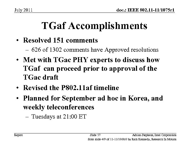 July 2011 doc. : IEEE 802. 11 -11/1075 r 1 TGaf Accomplishments • Resolved