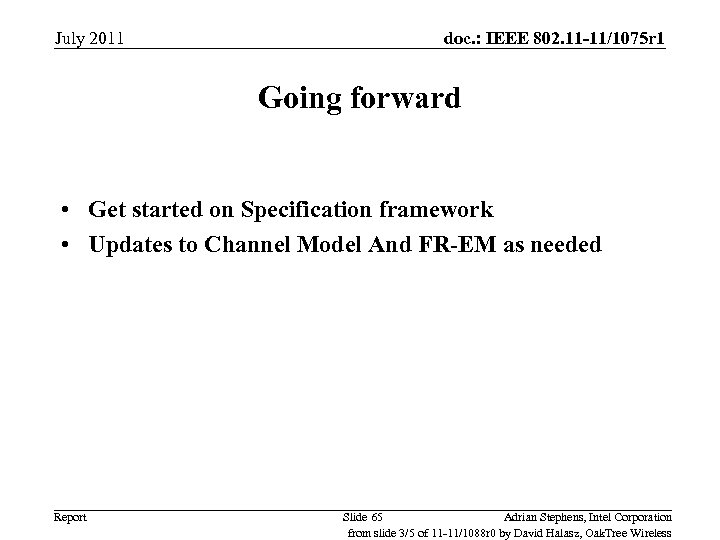 July 2011 doc. : IEEE 802. 11 -11/1075 r 1 Going forward • Get