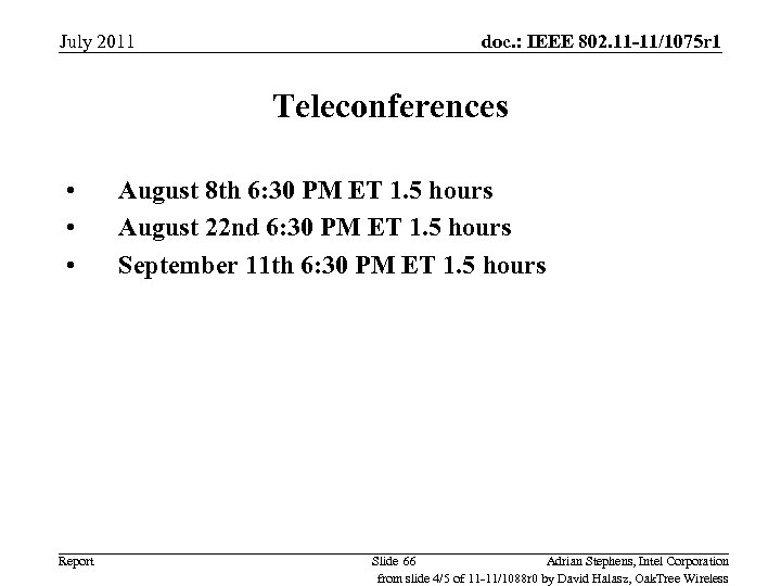 July 2011 doc. : IEEE 802. 11 -11/1075 r 1 Teleconferences • • •