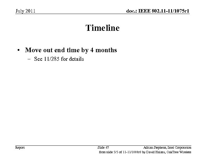 July 2011 doc. : IEEE 802. 11 -11/1075 r 1 Timeline • Move out