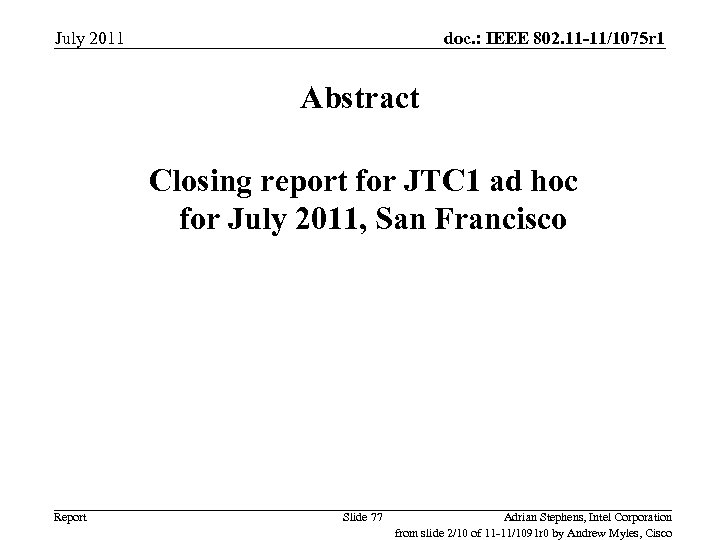 July 2011 doc. : IEEE 802. 11 -11/1075 r 1 Abstract Closing report for