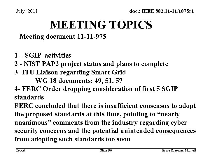 July 2011 doc. : IEEE 802. 11 -11/1075 r 1 MEETING TOPICS Meeting document