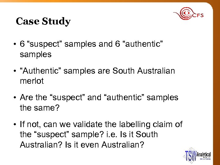 Case Study • 6 “suspect” samples and 6 “authentic” samples • “Authentic” samples are