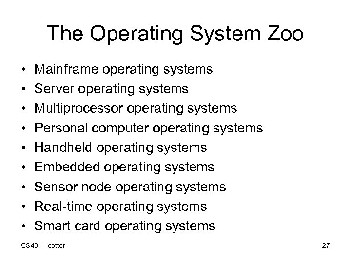 The Operating System Zoo • • • Mainframe operating systems Server operating systems Multiprocessor