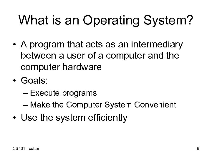 What is an Operating System? • A program that acts as an intermediary between