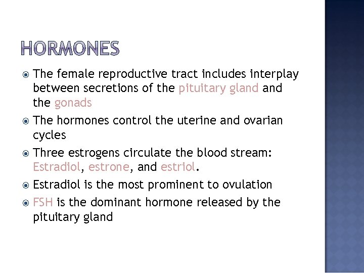 The female reproductive tract includes interplay between secretions of the pituitary gland the gonads