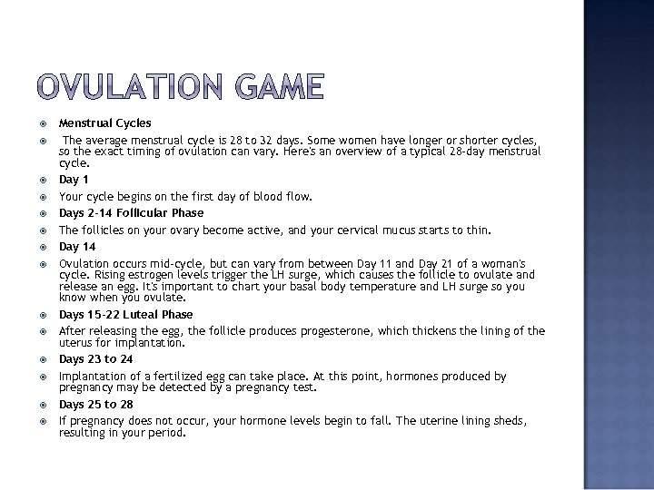  Menstrual Cycles The average menstrual cycle is 28 to 32 days. Some women