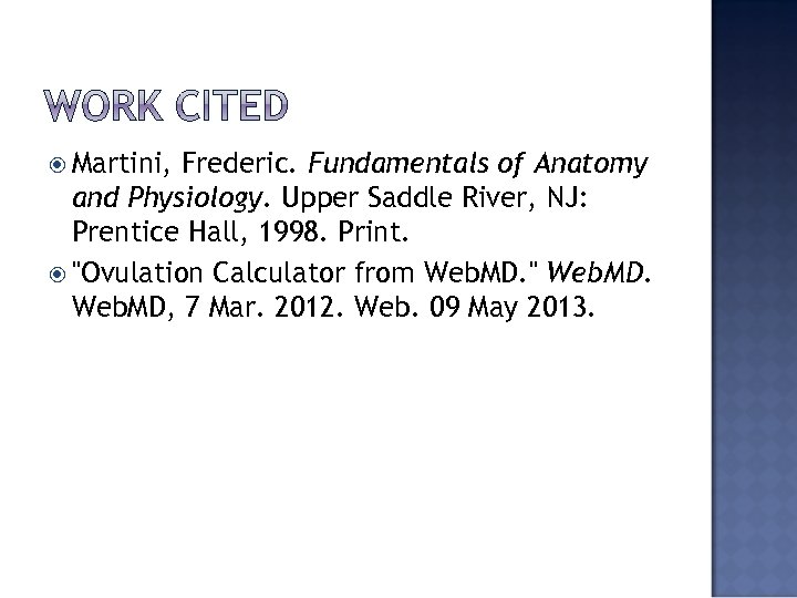  Martini, Frederic. Fundamentals of Anatomy and Physiology. Upper Saddle River, NJ: Prentice Hall,