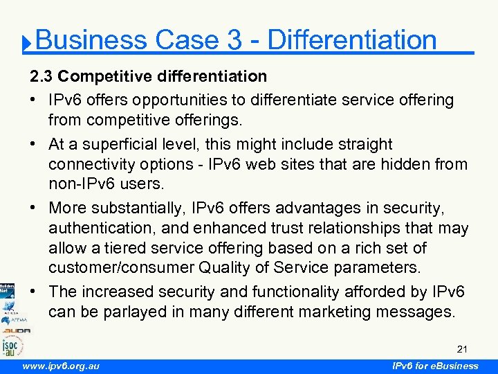Business Case 3 - Differentiation 2. 3 Competitive differentiation • IPv 6 offers opportunities