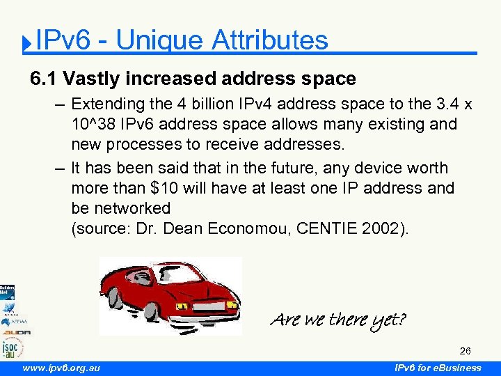IPv 6 - Unique Attributes 6. 1 Vastly increased address space – Extending the
