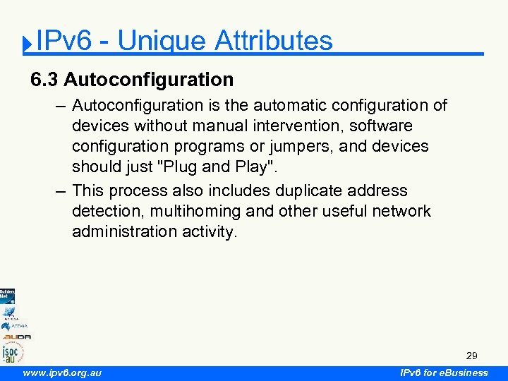 IPv 6 - Unique Attributes 6. 3 Autoconfiguration – Autoconfiguration is the automatic configuration