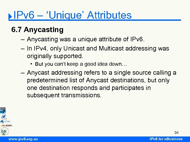 IPv 6 – ‘Unique’ Attributes 6. 7 Anycasting – Anycasting was a unique attribute