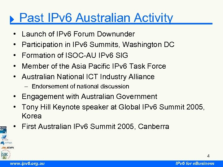  Past IPv 6 Australian Activity • • • Launch of IPv 6 Forum
