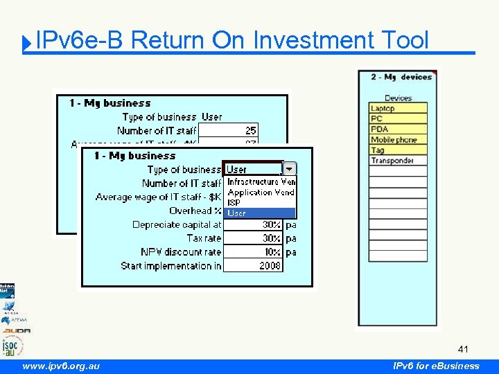 IPv 6 e-B Return On Investment Tool 41 www. ipv 6. org. au IPv