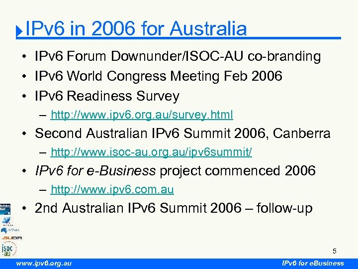 IPv 6 in 2006 for Australia • IPv 6 Forum Downunder/ISOC-AU co-branding • IPv
