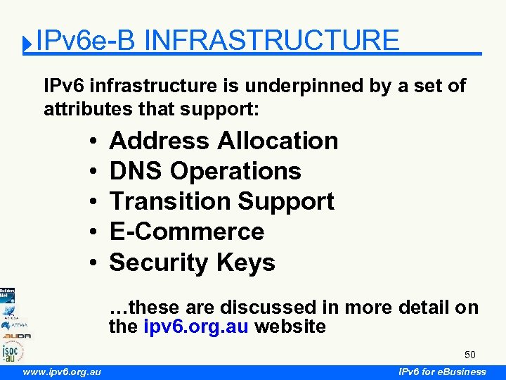 IPv 6 e-B INFRASTRUCTURE IPv 6 infrastructure is underpinned by a set of attributes