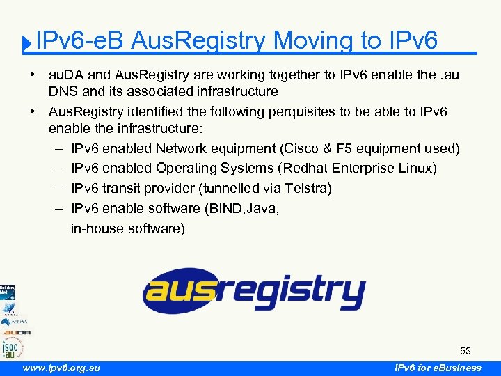 IPv 6 -e. B Aus. Registry Moving to IPv 6 • au. DA and