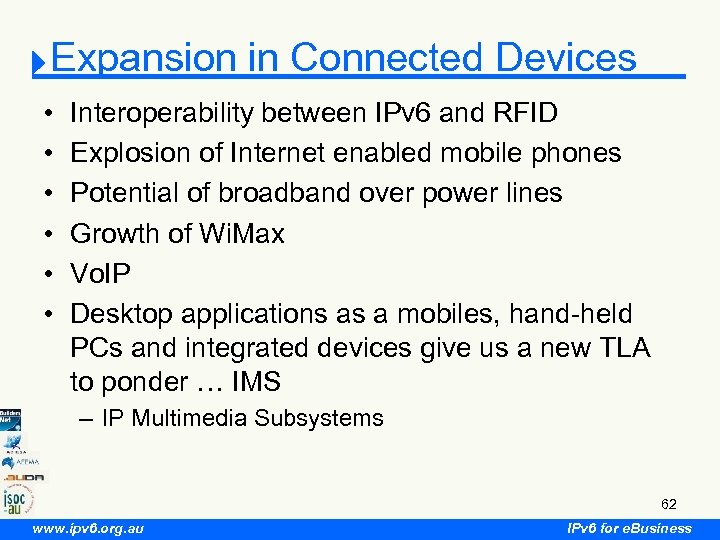Expansion in Connected Devices • • • Interoperability between IPv 6 and RFID Explosion