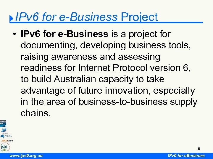 IPv 6 for e-Business Project • IPv 6 for e-Business is a project for