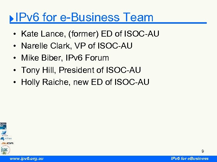 IPv 6 for e-Business Team • • • Kate Lance, (former) ED of ISOC-AU