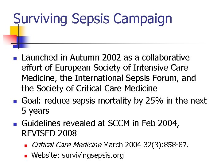 Surviving Sepsis Campaign n Launched in Autumn 2002 as a collaborative effort of European