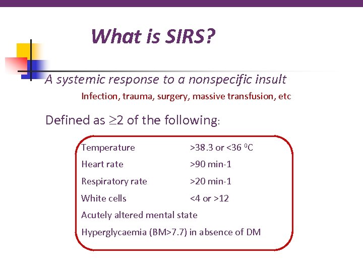 What is SIRS? A systemic response to a nonspecific insult Infection, trauma, surgery, massive
