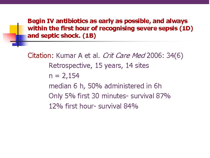 Begin IV antibiotics as early as possible, and always within the first hour of
