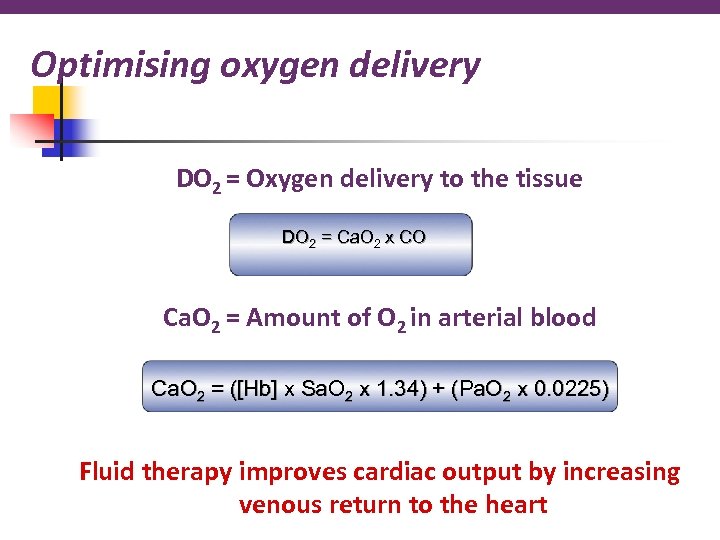 Optimising oxygen delivery DO 2 = Oxygen delivery to the tissue DO 2 =