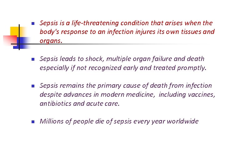 n n Sepsis is a life-threatening condition that arises when the body's response to