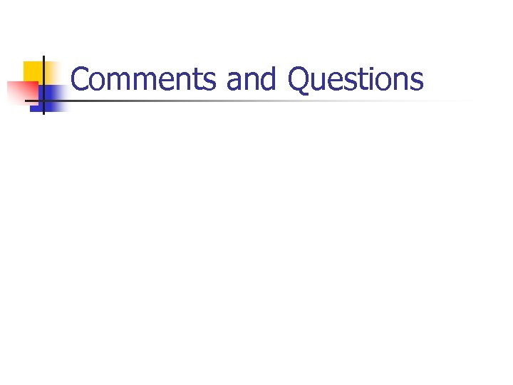Comments and Questions 