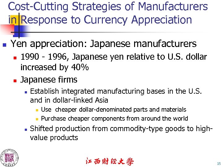 Cost-Cutting Strategies of Manufacturers in Response to Currency Appreciation n Yen appreciation: Japanese manufacturers