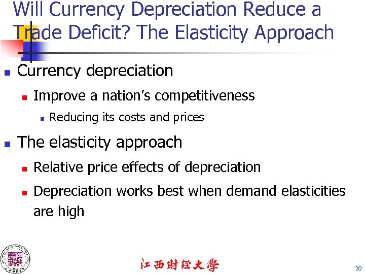 Will Currency Depreciation Reduce a Trade Deficit? The Elasticity Approach n Currency depreciation n