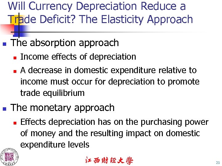 Will Currency Depreciation Reduce a Trade Deficit? The Elasticity Approach n The absorption approach