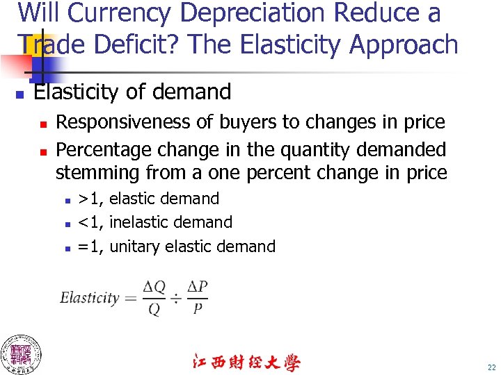 Will Currency Depreciation Reduce a Trade Deficit? The Elasticity Approach n Elasticity of demand