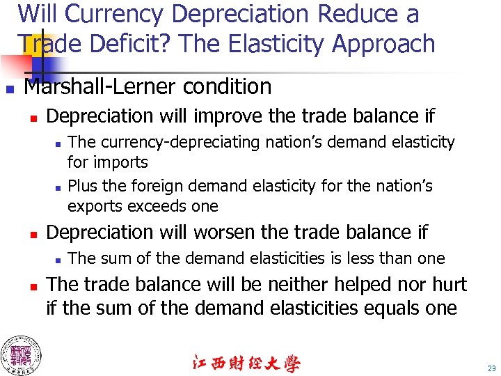 Will Currency Depreciation Reduce a Trade Deficit? The Elasticity Approach n Marshall-Lerner condition n