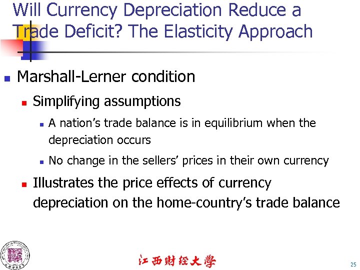 Will Currency Depreciation Reduce a Trade Deficit? The Elasticity Approach n Marshall-Lerner condition n
