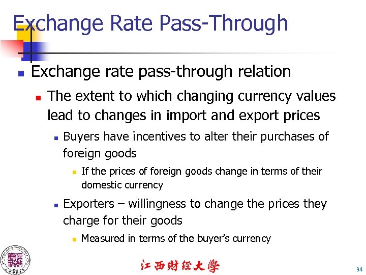 Exchange Rate Pass-Through n Exchange rate pass-through relation n The extent to which changing