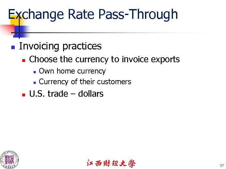 Exchange Rate Pass-Through n Invoicing practices n Choose the currency to invoice exports n