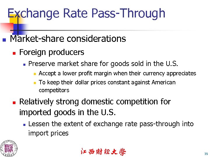 Exchange Rate Pass-Through n Market-share considerations n Foreign producers n Preserve market share for