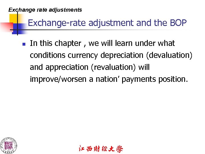 Exchange rate adjustments Exchange-rate adjustment and the BOP n In this chapter , we