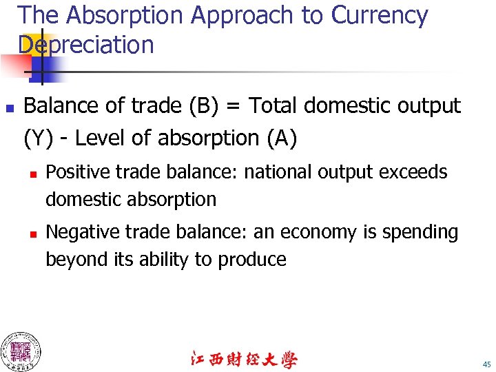 The Absorption Approach to Currency Depreciation n Balance of trade (B) = Total domestic