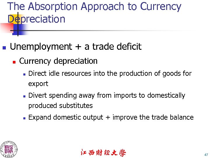 The Absorption Approach to Currency Depreciation n Unemployment + a trade deficit n Currency