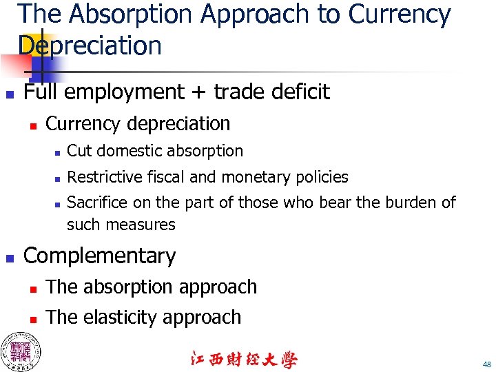The Absorption Approach to Currency Depreciation n Full employment + trade deficit n Currency