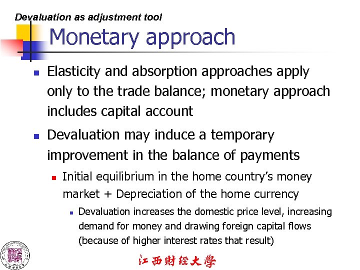 Devaluation as adjustment tool Monetary approach n n Elasticity and absorption approaches apply only