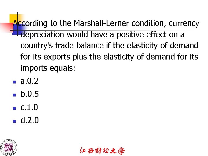 According to the Marshall-Lerner condition, currency depreciation would have a positive effect on a