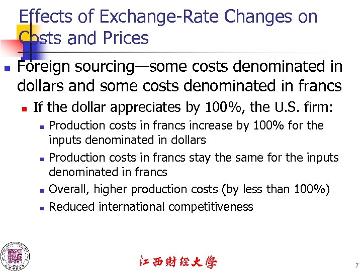 Effects of Exchange-Rate Changes on Costs and Prices n Foreign sourcing—some costs denominated in